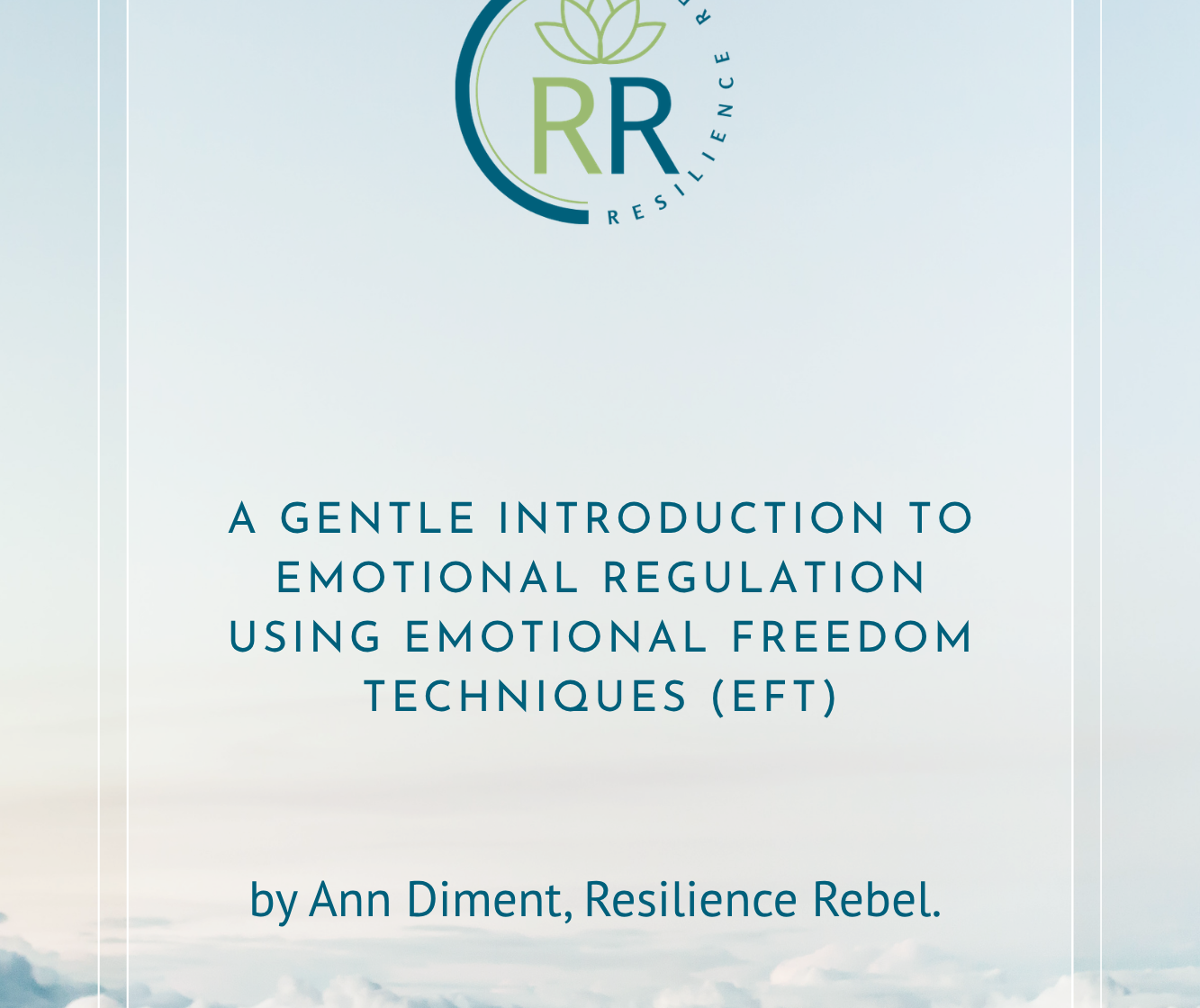 Download Your Free Guide to Emotional Regulation Cover page of Free Guide to EFT with blue sky background, Logo and dark blue writing and white parallel line border.
